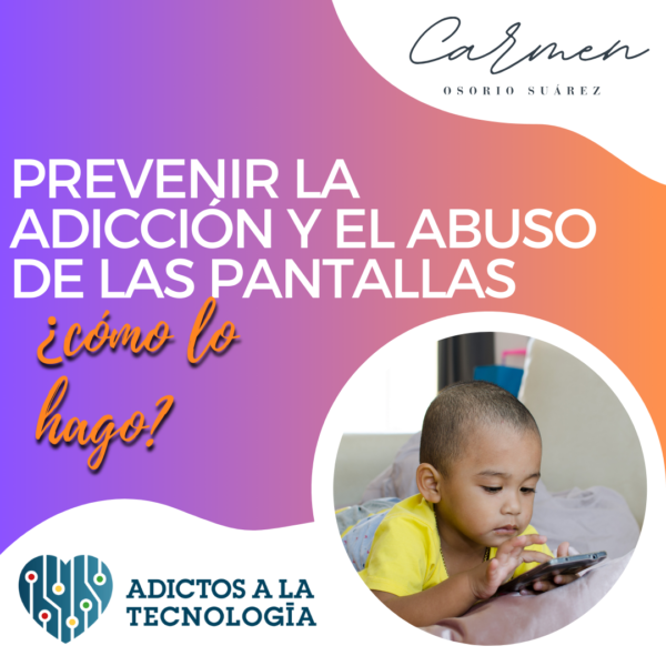 Prevenir la adicción y el abuso de las pantallas
